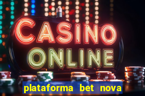 plataforma bet nova pagando no cadastro